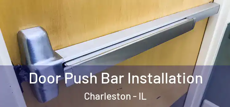  Door Push Bar Installation Charleston - IL