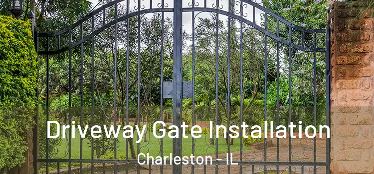 Driveway Gate Installation Charleston - IL