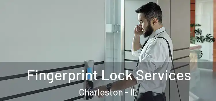 Fingerprint Lock Services Charleston - IL