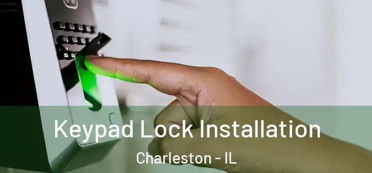 Keypad Lock Installation Charleston - IL