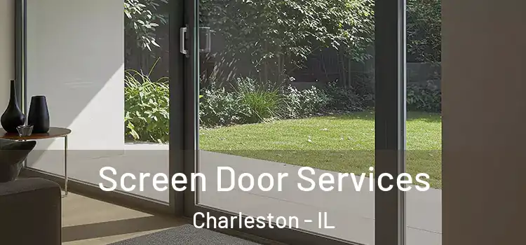 Screen Door Services Charleston - IL
