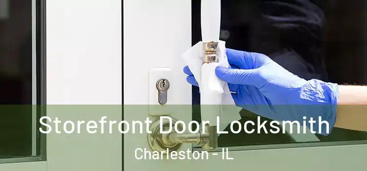  Storefront Door Locksmith Charleston - IL